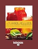 Cover for The Joy of Jams, Jellies and Other Sweet Preserves (EasyRead Large Edition): 200 Classic and Contemporary Recipes Showcasing the Fabulous Flavors of Fresh Fruits