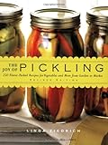 The Joy of Pickling, Revised Edition: 250 Flavor-Packed Flavor-Packed Recipes for Vegetables and More from Garden or Market