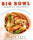 Cover for Big Bowl Noodles and Rice: Fresh Asian Cooking from the Renowned Restaurant