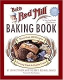 Cover for Bob's Red Mill Baking Book: More Than 400 Recipes Featuring Whole & Healthy Grains