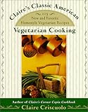 Claire's Classic American Vegetarian Cooking: 225 New and Favorite Homestyle Vegetarian Recipes