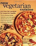 New Vegetarian Cuisine: 250 Low-Fat Recipes for Superior Health