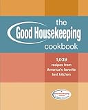 The Good Housekeeping Cookbook: 1,039 Recipes from America's Favorite Test Kitchen