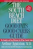 The South Beach Diet Good Fats/Good Carbs Guide (Revised): The Complete and Easy Reference for All Your Favorite Foods