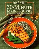 Cover for Bon Appetit 30-Minute Main Courses: Over 200 Simple and Sophisticated Recipes