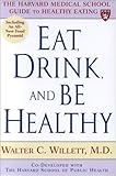 Eat, Drink, and Be Healthy: The Harvard Medical School Guide to Healthy Eating