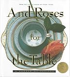 Cover for And Roses for the Table: A Garden of Recipes