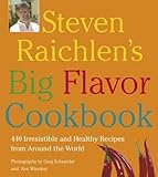 Cover for Steven Raichlen's Big Flavor Cookbook: 450 Irresistable and Healthy Recipes from Around the World