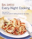 Bon Appetit Every Night Cooking: Fast and Fun: A Real-life Guide to Getting Dinner on the Table