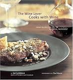 The Wine Lover Cooks With Wine: Great Recipes for the Essential Ingredient