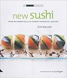 New Sushi: From Rainbow Rolls to Seared Swordfish Sashimi (The Small Book of Good Taste Series)