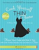 Cover for Cook Yourself Thin Faster: Have Your Cake and Eat It Too with Over 75 New Recipes You Can Make in a Flash!