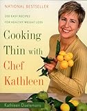 Cover for Cooking Thin With Chef Kathleen: 200 Easy Recipes for Healthy Weight Loss