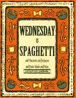 Cover for Wednesday Is Spaghetti and Macaroni and Fettucine and Pasta Salads and More (Everyday Cookbooks)