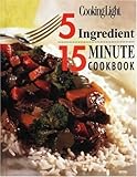 Cover for Cooking Light: 5 Ingredient 15 Minute Cookbook