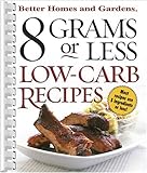 Cover for 8 Grams or Less Low-Carb Recipes (Better Homes & Gardens