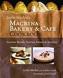 Cover for Leslie Mackie's Macrina Bakery and Café Cookbook: Favorite Breads, Pastries, Sweets and Savories