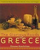 The Glorious Foods of Greece: Traditional Recipes from the Islands, Cities, and Villages