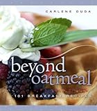 Beyond Oatmeal - 101 Breakfast Recipes