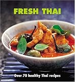 Cover for Fresh Thai: Over 80 Healthy Recipes (Fresh...)