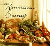 An American Bounty: Great Contemporary Cooking from the Culinary Institute of America