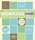 Cover for The Working Parents Cookbook: More Than 200 Recipes for Great Family Meals