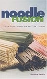 Cover for Noodle Fusion: Asian Noodle Dishes for Western Kitchens