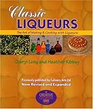 Cover for Classic Liqueurs: The Art of Making & Cooking with Liqueurs (Creative Cooking (Sibyl Publications))