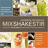 Mix Shake Stir: Recipes from Danny Meyer's Acclaimed New York City Restaurants