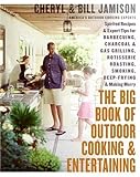 Cover for The Big Book of Outdoor Cooking and Entertaining: Spirited Recipes and Expert Tips for Barbecuing, Charcoal and Gas Grilling, Rotisserie Roasting, Smoking, Deep-Frying, and Making Merry