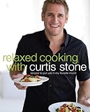 Cover for Relaxed Cooking with Curtis Stone: Recipes to Put You in My Favorite Mood