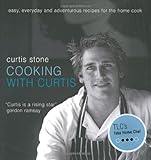 Cover for Cooking with Curtis: Easy, Everyday and Adventurous Recipes for the Home Cook