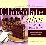 Cover for Death by Chocolate Cakes: An Astonishing Array of Chocolate Enchantments