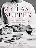 Cover for My Last Supper: 50 Great Chefs and Their Final Meals / Portraits, Interviews, and Recipes