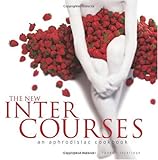 Cover for The New InterCourses: An Aphrodisiac Cookbook