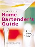 Cover for Complete Home Bartender's Guide: 780 Recipes for the Perfect Drink