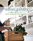 Cover for Urban Pantry: Tips and Recipes for a Thrifty, Sustainable and Seasonal Kitchen