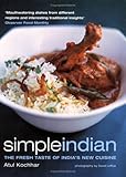 Simple Indian: the Fresh Tastes of India's New Cuisine