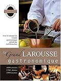 GRAND LAROUSSE GASTRONOMIQUE 2007 (LE)