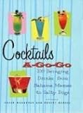 Cover for Cocktails A-Go-Go: 100 Recipes from the 60s and Beyond