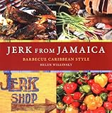 Jerk from Jamaica: Barbecue Caribbean Style