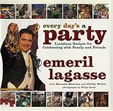 Every Day's a Party: Louisiana Recipes for Celebrating With Family and Friends