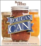 Cover for You Can Can!: A Visual Step-by-Step Guide to Canning, Preserving, and Pickling, with 100 Recipes