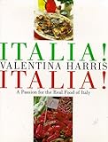 Italia! Italia!: A Passion for the Real Food of Italy