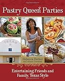 Cover for Pastry Queen Parties: Entertaining Friends and Family, Texas Style