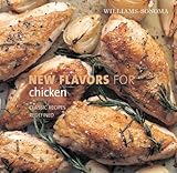 Williams-Sonoma New Flavors for Chicken: Classic Recipes Redefined (NEW FLAVORS FOR SERIES)