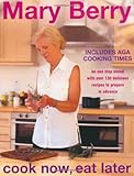 Cook Now, Eat Later: Be One Step Ahead with Over 130 Delicious Recipes to Prepare in Advance