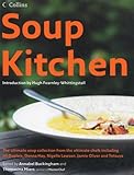 Soup Kitchen: The Ultimate Soup Collection from the Ultimate Chefs Including Jill Dupleix, Donna Hay, Nigella Lawson, Jamie Oliver & Tetsuy