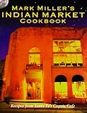 Cover for Mark Miller's Indian Market: Recipes from Santa Fe's Famous Coyote Cafe