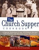 Cover for The Church Supper Cookbook: A Special Collection of Over 375 Potluck Recipes from Families and Churches Across the Country
